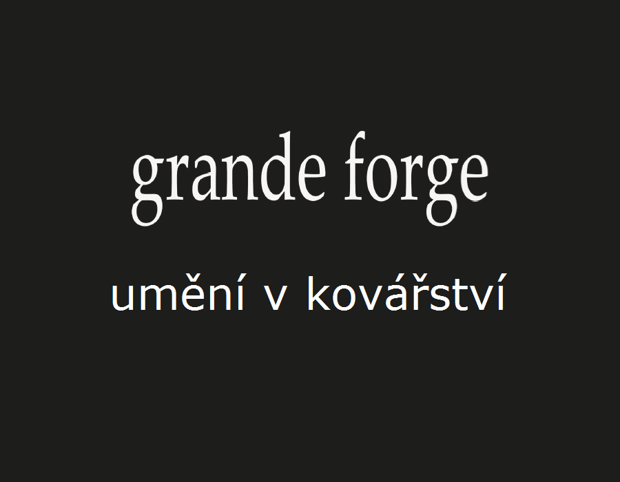 Grande forge - umění v kovářství