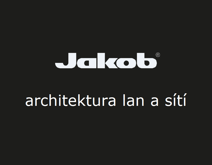 JAKOB - architektura lan a sítí